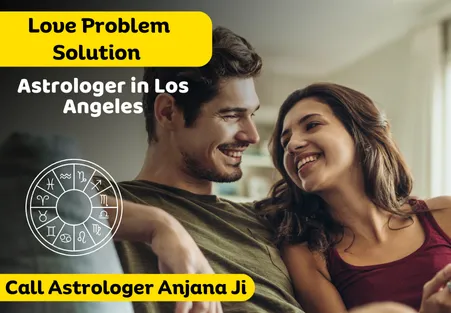 Love Problem Solution Astrologer in Los Angeles