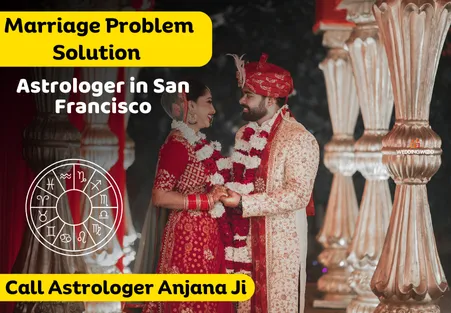 Marriage Problem Solution Astrologer in San Francisco