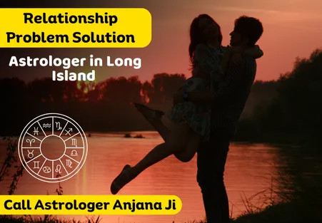 Relationship Problem Solution Astrologer in Long Island