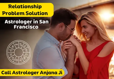 Relationship Problem Solution Astrologer in San Francisco