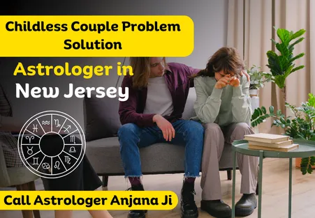 Childless Couple Problem Solution Astrologer in New Jersey