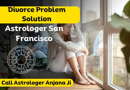 Divorce Problem Solution Astrologer in San Francisco