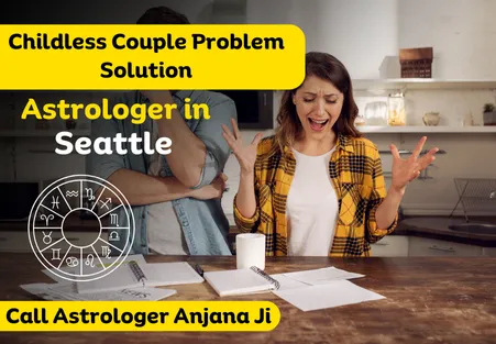 Childless Couple Problem Solution Astrologer in Seattle