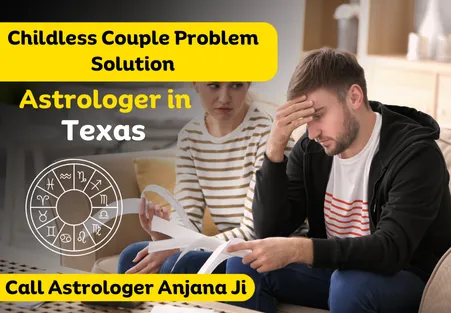 Childless Couple Problem Solution Astrologer in Texas