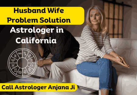 Certified Husband Wife Problem Solution Astrologer in California
