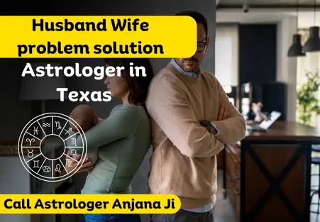 Husband Wife problem solution Astrologer in Texas